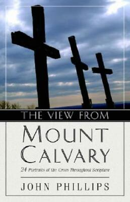 #ad The View From Mount Calvary: 24 Portraits Of The Cross Throughout Scripture $16.42