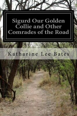 #ad Sigurd Our Golden Collie And Other Comrades Of The Road $9.54
