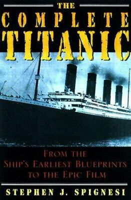 #ad The Complete Titanic: From the Ship#x27;s Earliest Blueprints to the Epic Film $5.79