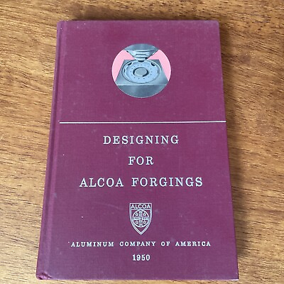 #ad 1950 Designing for ALCOA forgings book by Aluminum Company of America Pittsburgh $19.50