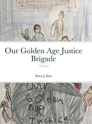 #ad Our Golden Age Justice Brigade by Bruce J. Kim English Hardcover Book $41.92
