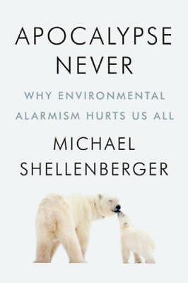 #ad Apocalypse Never: Why Environmental Alarmism Hurts Us All Hardcover GOOD $9.42