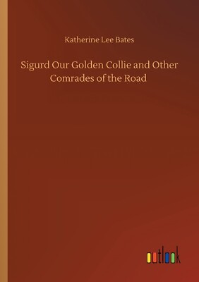 #ad Sigurd Our Golden Collie And Other Comrades Of The Road $44.60