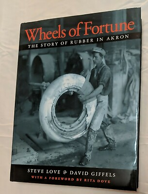 #ad SIGNED 1ST Wheels of Fortune Story of Rubber in Akron 1999 HBDJ Love amp; Giffels $49.99