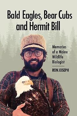 #ad Bald Eagles Bear Cubs and Hermit Bill: Memories of a Wildlife Biologist in Mai $20.96