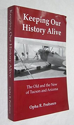 #ad Keeping Our History Alive: The Old And New Of Tucson And Arizona. $5.90