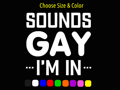 #ad SOUNDS GAY I#x27;M IN LGBTQ Gay Pride Vinyl Window Sticker CHOOSE SIZE COLOR $8.84