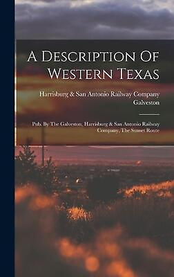 #ad A Description Of Western Texas: Pub. By The Galveston Harrisburg amp; San Antonio $41.90